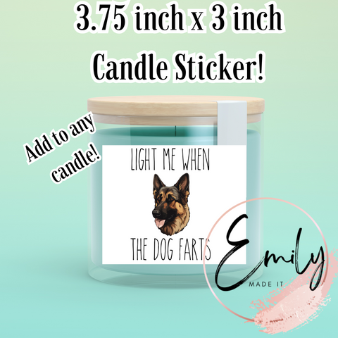 German Shepard Candle Sticker that says "Light when the dog farts"