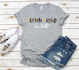 Human kind be both (5) Tee shirt, Crewneck, Long Sleeve, or Hoodie- unisex sized