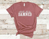 Well, I'll be damned  Tee shirt, Crewneck, Long Sleeve, or Hoodie- unisex sized (3)