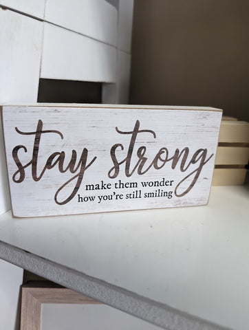 Shelf Sitter or Wood Block that says "stay strong"